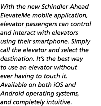 With the new Schindler Ahead ElevateMe mobile application, elevator passengers can control and interact with elevator   