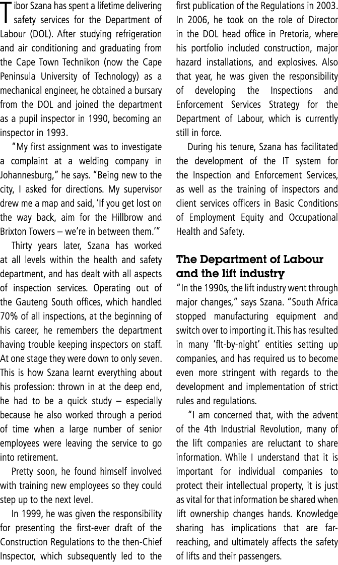 Tibor Szana has spent a lifetime delivering safety services for the Department of Labour (DOL)  After studying refrig   