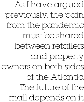 As I have argued previously, the pain from the pandemic must be shared between retailers and property owners on both    