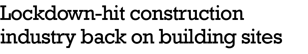 Lockdown-hit construction industry back on building sites