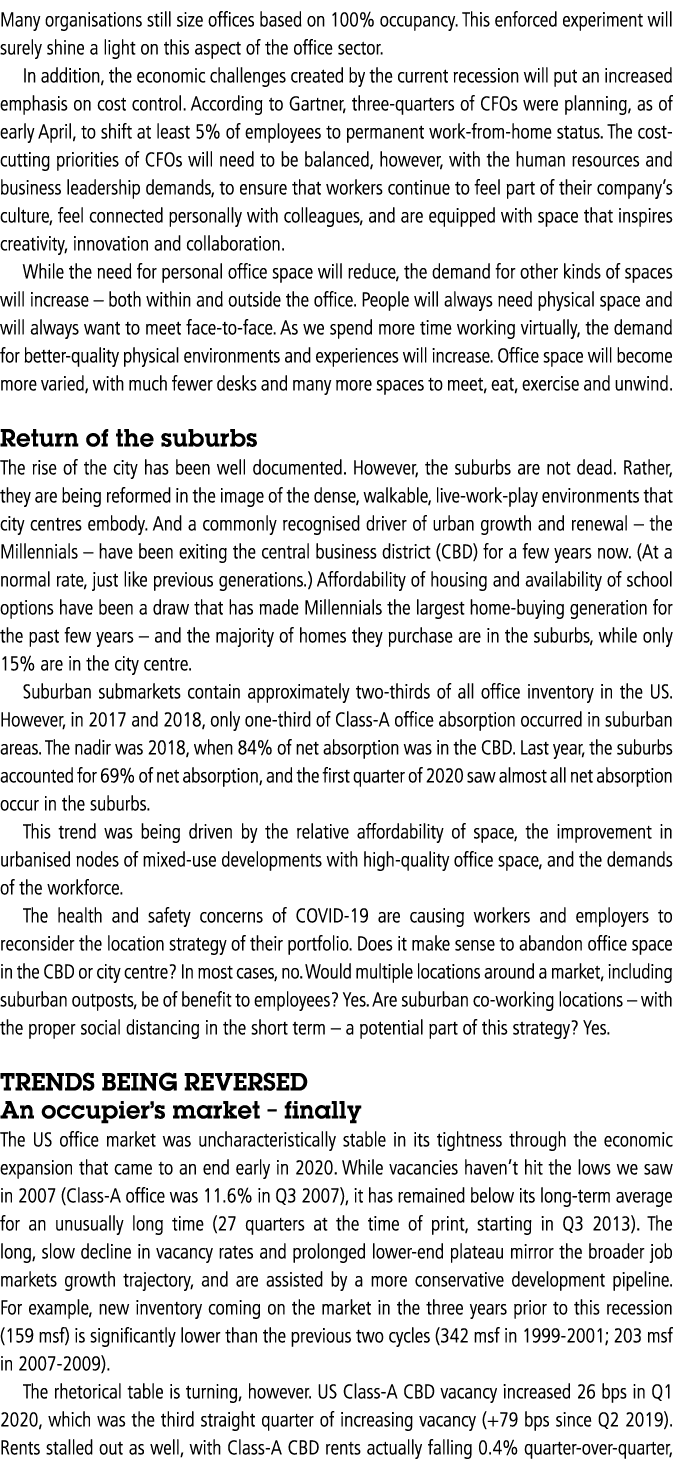 Many organisations still size offices based on 100% occupancy  This enforced experiment will surely shine a light on    