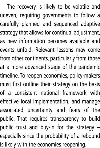 The recovery is likely to be volatile and uneven, requiring governments to follow a carefully planned and sequenced a   