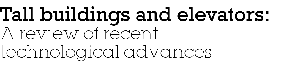 Tall buildings and elevators: A review of recent technological advances 