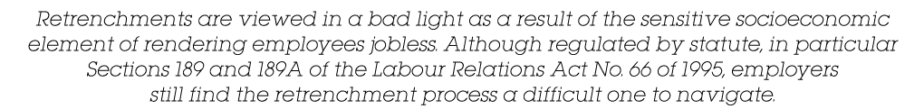 Retrenchments are viewed in a bad light as a result of the sensitive socioeconomic element of rendering employees job   