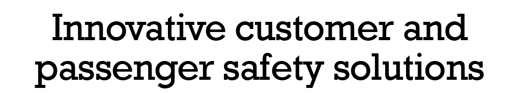 Innovative customer and passenger safety solutions