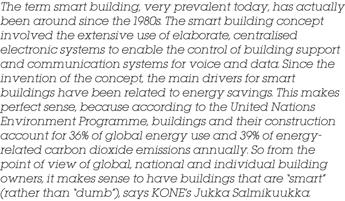 The term smart building, very prevalent today, has actually been around since the 1980s  The smart building concept i   