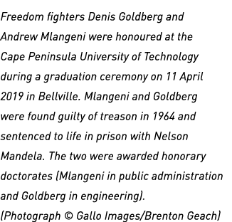 Freedom fighters Denis Goldberg and Andrew Mlangeni were honoured at the Cape Peninsula University of Technology duri   