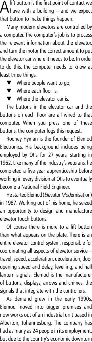A lift button is the first point of contact we have with a building   and we expect that button to make things happen   