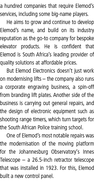 a hundred companies that require Elemod s services, including some big-name players  He aims to grow and continue to    