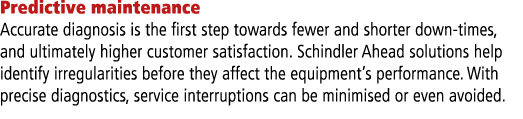 Predictive maintenance Accurate diagnosis is the first step towards fewer and shorter down-times, and ultimately high   