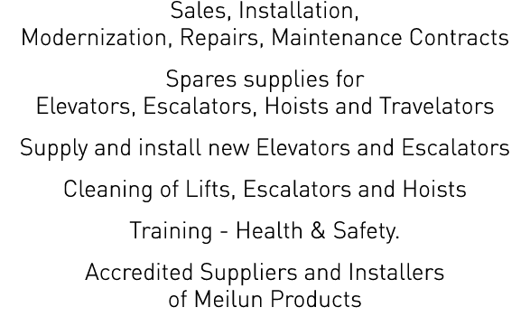 Sales, Installation, Modernization, Repairs, Maintenance Contracts Spares supplies for Elevators, Escalators, Hoists    