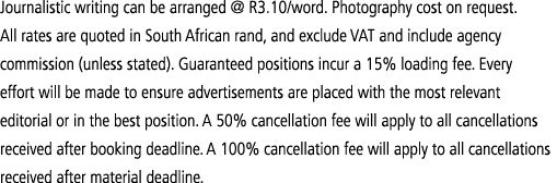 Journalistic writing can be arranged   R3 10 word  Photography cost on request  All rates are quoted in South African   