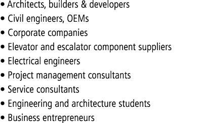   Architects, builders & developers   Civil engineers, OEMs   Corporate companies   Elevator and escalator component    