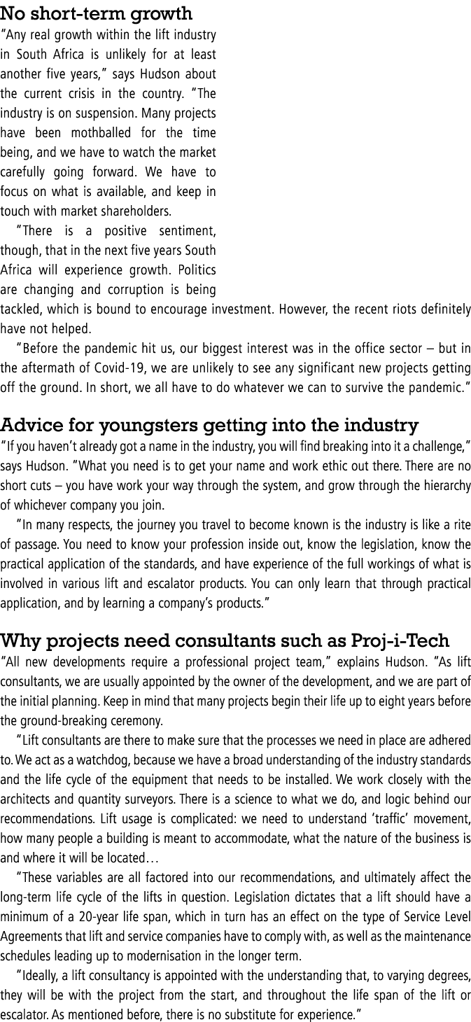 No short-term growth  Any real growth within the lift industry in South Africa is unlikely for at least another five    