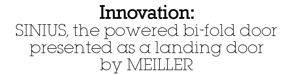 Innovation: SINIUS, the powered bi-fold door presented as a landing door by MEILLER