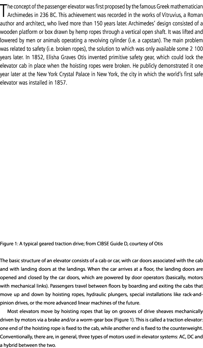 The concept of the passenger elevator was first proposed by the famous Greek mathematician Archimedes in 236 BC  This   