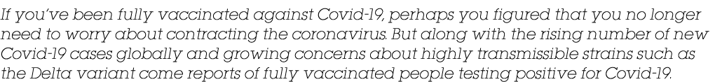If you ve been fully vaccinated against Covid-19, perhaps you figured that you no longer need to worry about contract   