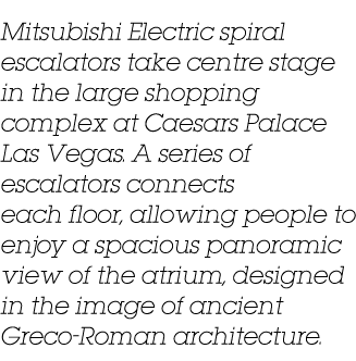 Mitsubishi Electric spiral escalators take centre stage in the large shopping complex at Caesars Palace Las Vegas  A    