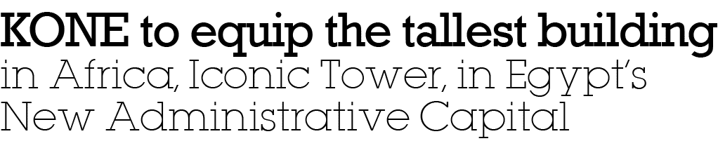 KONE to equip the tallest building in Africa, Iconic Tower, in Egypt s New Administrative Capital