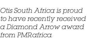 Otis South Africa is proud to have recently received a Diamond Arrow award from PMR africa  