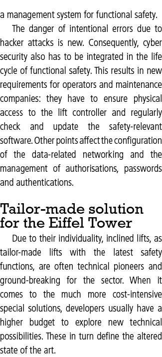 a management system for functional safety. The danger of intentional errors due to hacker attacks is new. Consequentl...