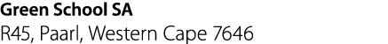 Green School SA R45, Paarl, Western Cape 7646