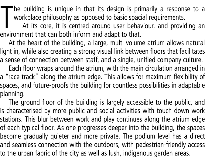 The building is unique in that its design is primarily a response to a workplace philosophy as opposed to basic spaci...