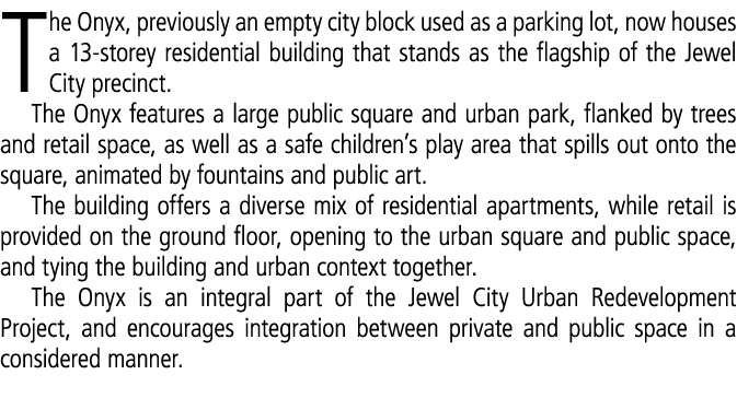 The Onyx, previously an empty city block used as a parking lot, now houses a 13 storey residential building that stan...