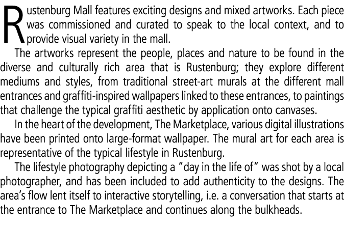 Rustenburg Mall features exciting designs and mixed artworks. Each piece was commissioned and curated to speak to the...