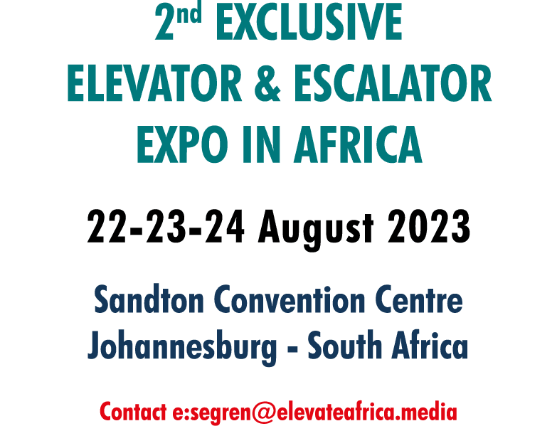 2nd EXCLUSIVE ELEVATOR & ESCALATOR EXPO IN AFRICA 22 23 24 August 2023 Sandton Convention Centre Johannesburg South A...