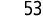 53