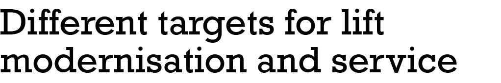 ﻿Different targets for lift modernisation and service