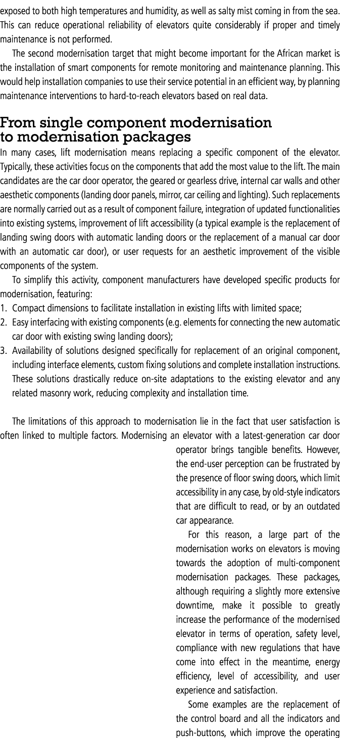exposed to both high temperatures and humidity, as well as salty mist coming in from the sea. This can reduce operati...