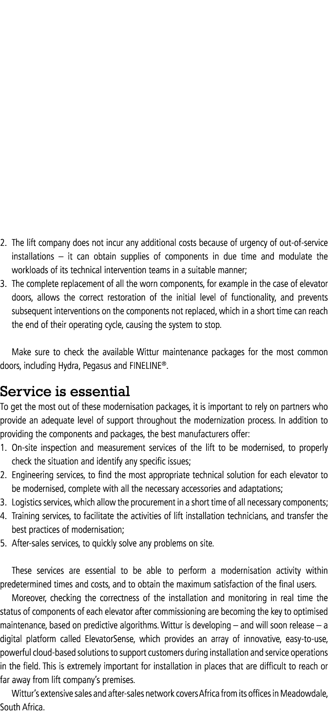 2. The lift company does not incur any additional costs because of urgency of out of service installations – it can o...