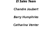 EI Sales Team Chandre Joubert Barry Humphries Catharina Venter 
