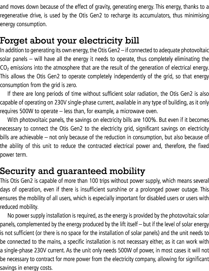 and moves down because of the effect of gravity, generating energy. This energy, thanks to a regenerative drive, is u...