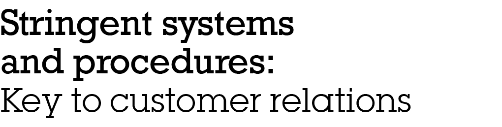 ﻿Stringent systems and procedures: Key to customer relations