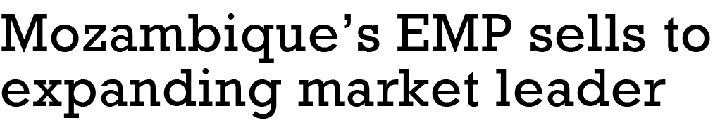 ﻿Mozambique’s EMP sells to expanding market leader