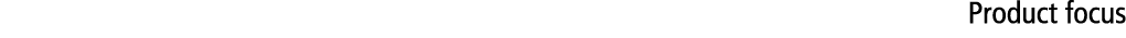Product focus