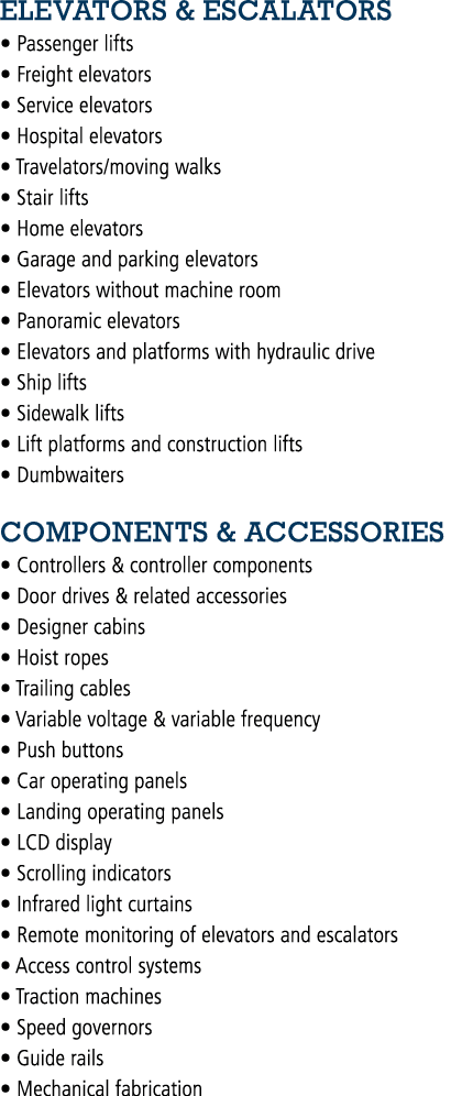 ELEVATORS & ESCALATORS • Passenger lifts • Freight elevators • Service elevators • Hospital elevators • Travelators/m...