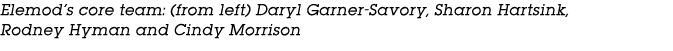 Elemod’s core team: (from left) Daryl Garner Savory, Sharon Hartsink, Rodney Hyman and Cindy Morrison