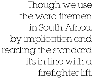 Though we use the word firemen in South Africa, by implication and reading the standard it’s in line with a firefight...