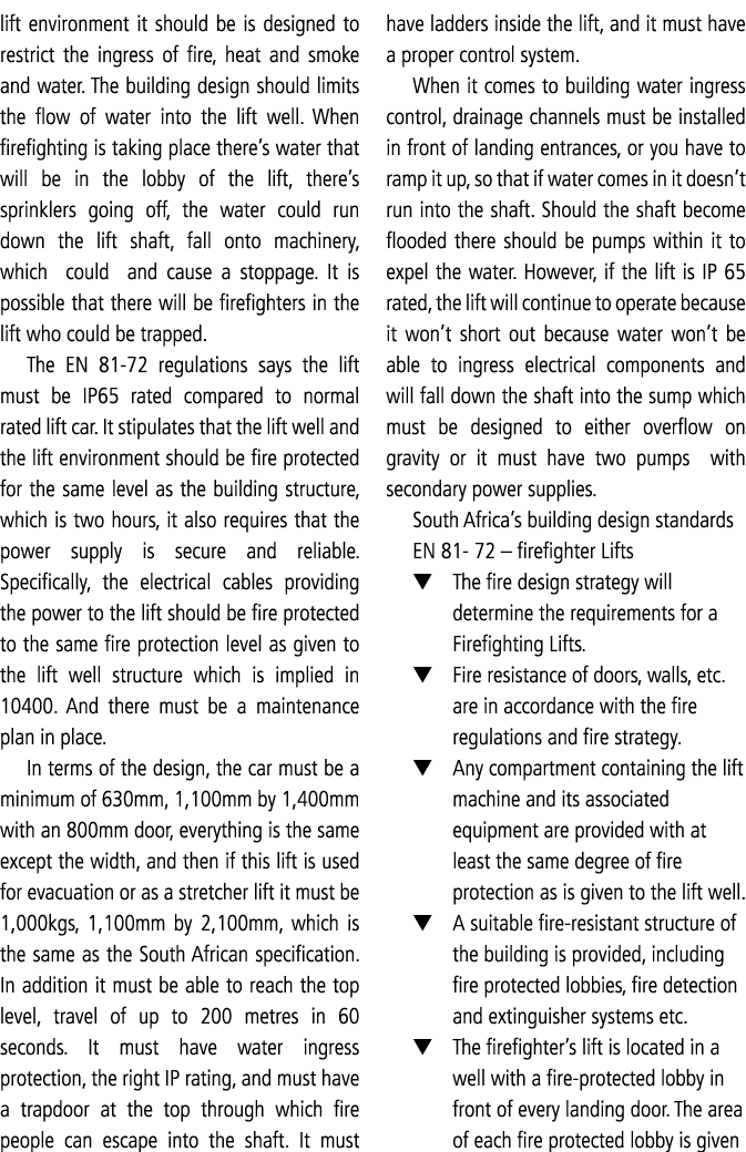 lift environment it should be is designed to restrict the ingress of fire, heat and smoke and water. The building des...