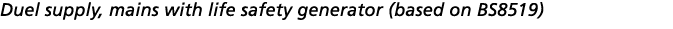 Duel supply, mains with life safety generator (based on BS8519)