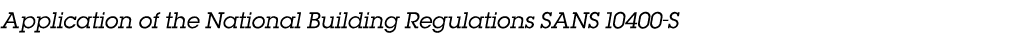Application of the National Building Regulations SANS 10400 S