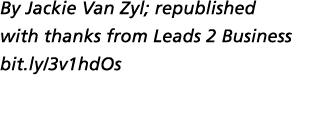By Jackie Van Zyl; republished with thanks from Leads 2 Business bit.ly/3v1hdOs