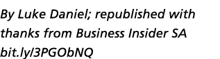 By Luke Daniel; republished with thanks from Business Insider SA bit.ly/3PGObNQ