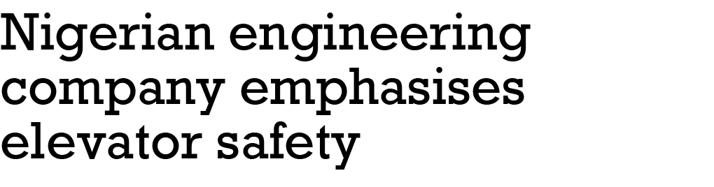 ﻿Nigerian engineering company emphasises elevator safety