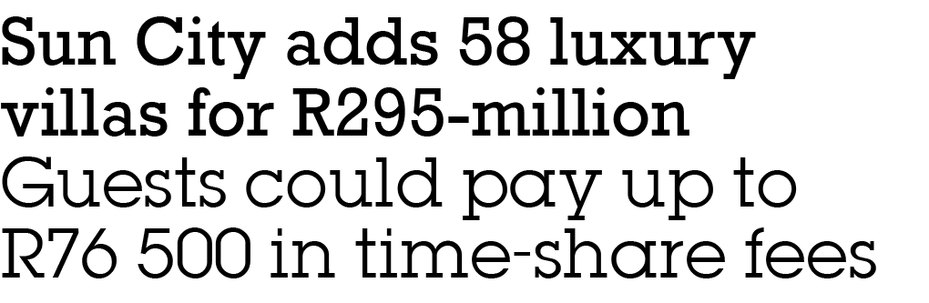 ﻿Sun City adds 58 luxury villas for R295 million Guests could pay up to R76 500 in time share fees