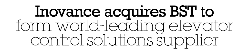 Inovance acquires BST to form world-leading elevator control solutions supplier